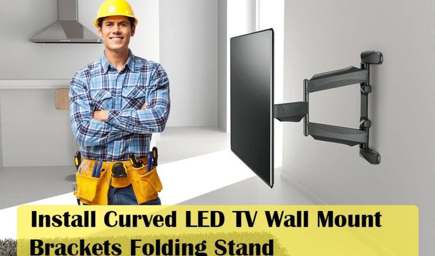 Install Curved LED TV Wall Mount Brackets Folding Stand