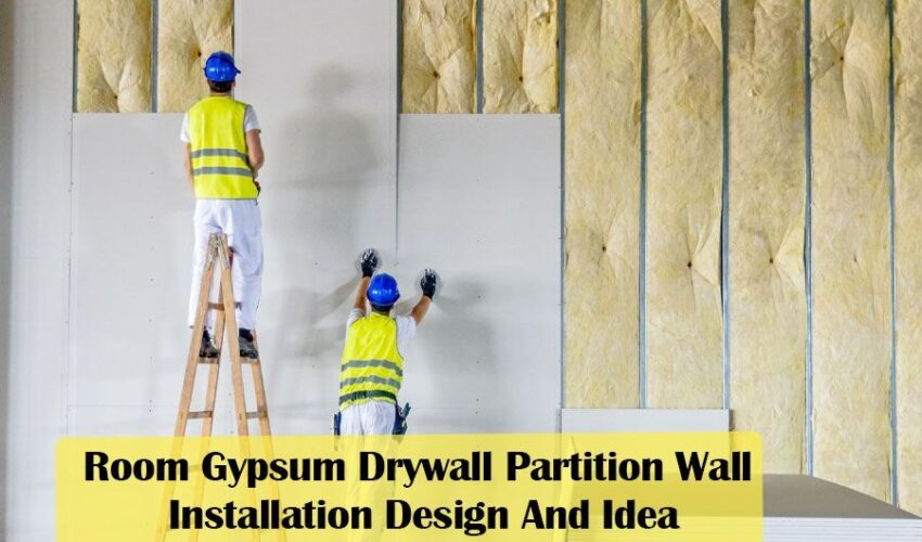 Room Gypsum Drywall Partition Wall Installation Design And Idea