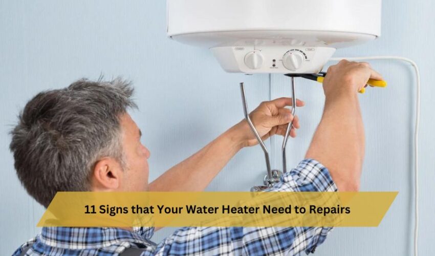 11 Signs that Your Water Heater Need to Repairs