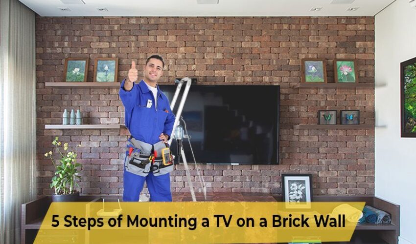 5 Steps of Mounting a TV on a Brick Wall