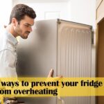 5 Ways to Prevent Your Fridge from Overheating