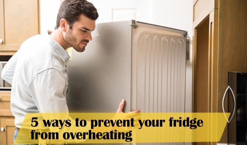 5 ways to prevent your fridge from overheating