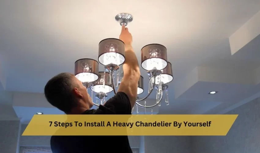 7-steps-to-install-a-heavy-chandelier-by-yourself