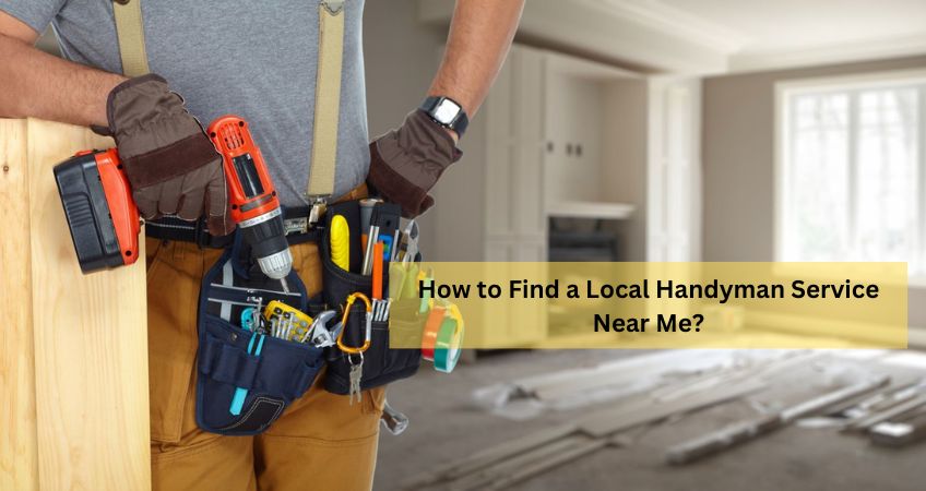 How to Find a Local Handyman Service Near Me