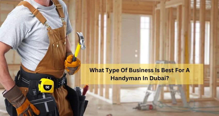 What Type Of Business Is Best For A Handyman In Dubai