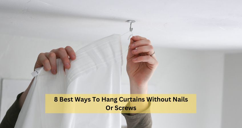 8 Best Ways To Hang Curtains Without Nails Or Screws